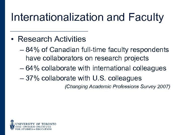 Internationalization and Faculty • Research Activities – 84% of Canadian full-time faculty respondents have