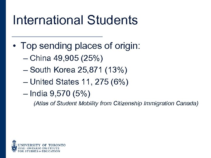 International Students • Top sending places of origin: – China 49, 905 (25%) –
