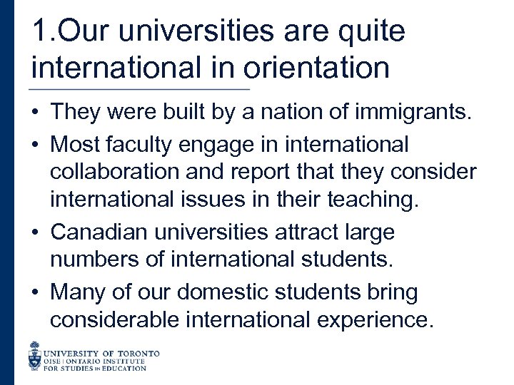 1. Our universities are quite international in orientation • They were built by a