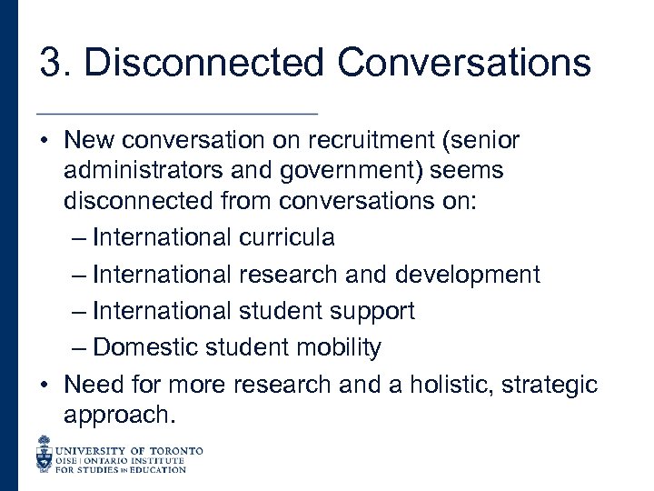 3. Disconnected Conversations • New conversation on recruitment (senior administrators and government) seems disconnected