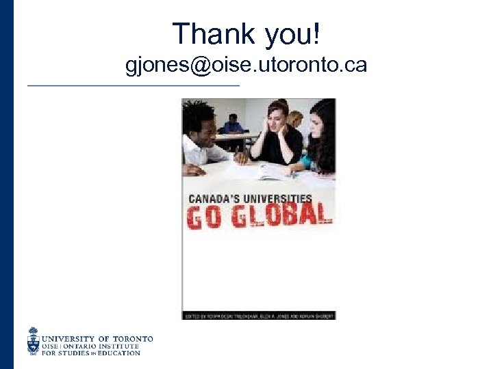 Thank you! gjones@oise. utoronto. ca 