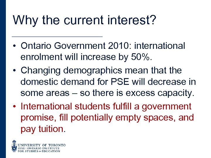 Why the current interest? • Ontario Government 2010: international enrolment will increase by 50%.