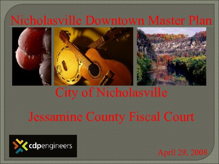 Nicholasville Downtown Master Plan City of Nicholasville Jessamine County Fiscal Court April 29, 2008