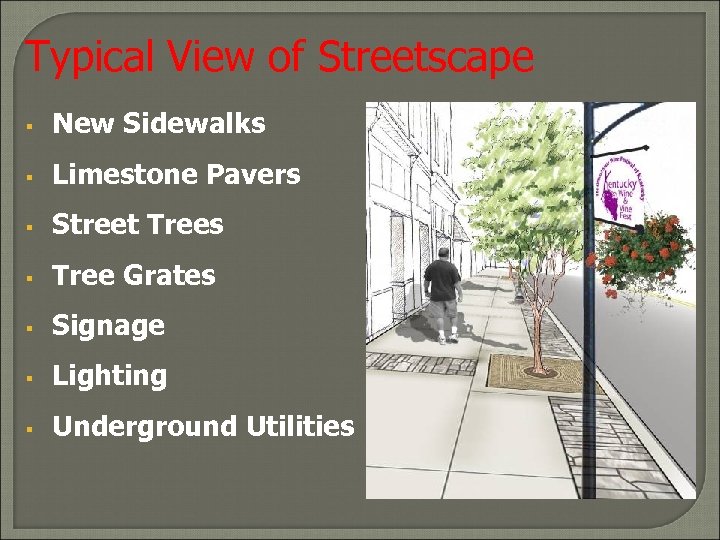 Typical View of Streetscape § New Sidewalks § Limestone Pavers § Street Trees §