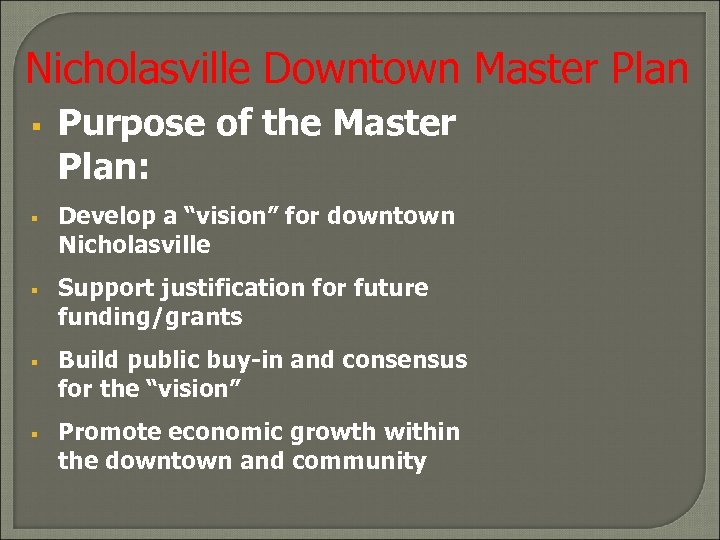 Nicholasville Downtown Master Plan § § § Purpose of the Master Plan: Develop a