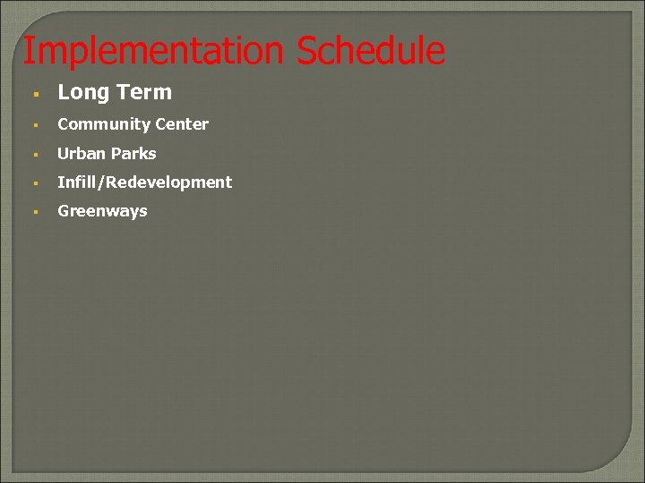 Implementation Schedule § Long Term § Community Center § Urban Parks § Infill/Redevelopment §