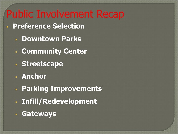 Public Involvement Recap § Preference Selection § Downtown Parks § Community Center § Streetscape