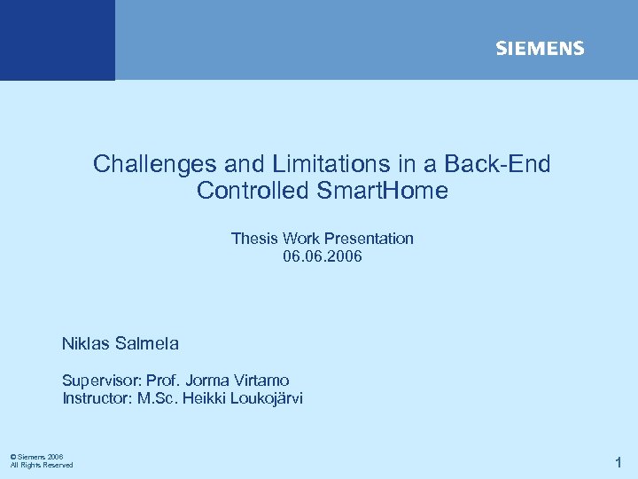 Challenges and Limitations in a Back-End Controlled Smart. Home Thesis Work Presentation 06. 2006