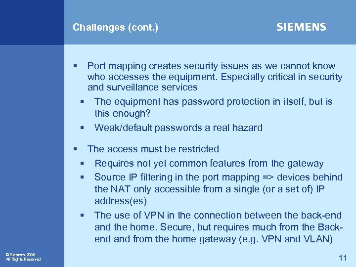 Challenges (cont. ) § § © Siemens 2006 All Rights Reserved Port mapping creates