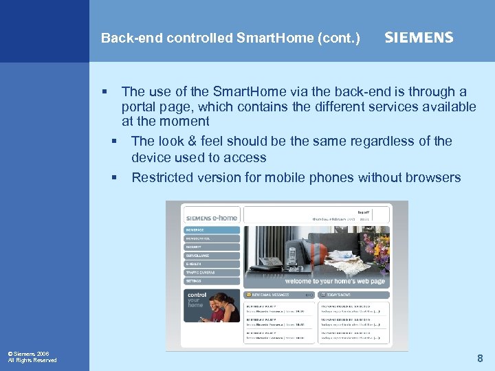 Back-end controlled Smart. Home (cont. ) § © Siemens 2006 All Rights Reserved The