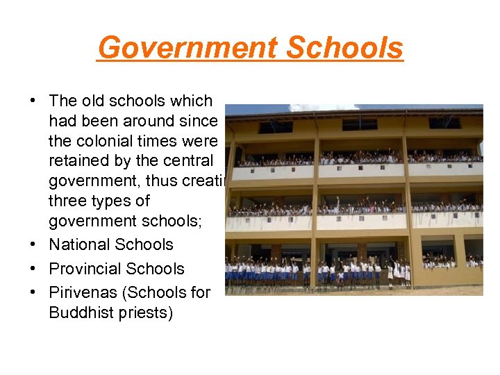 Government Schools • The old schools which had been around since the colonial times