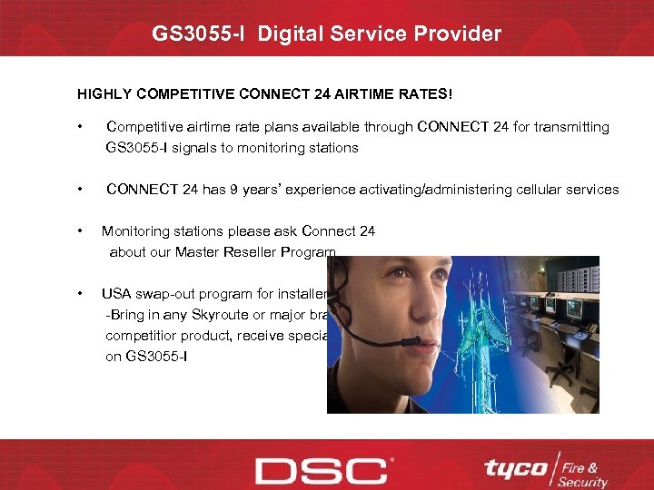 GS 3055 -I Digital Service Provider HIGHLY COMPETITIVE CONNECT 24 AIRTIME RATES! • Competitive
