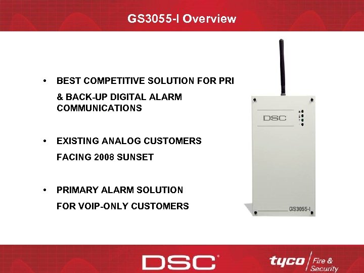GS 3055 -I Overview • BEST COMPETITIVE SOLUTION FOR PRIMARY & BACK-UP DIGITAL ALARM