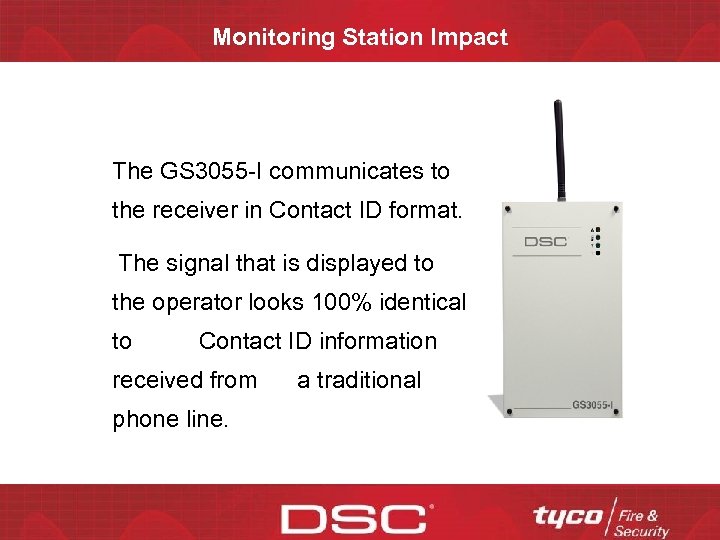 Monitoring Station Impact The GS 3055 -I communicates to the receiver in Contact ID