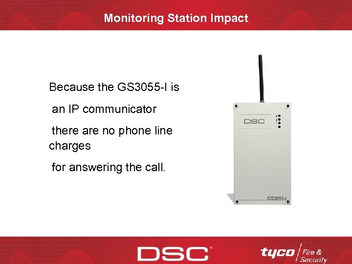 Monitoring Station Impact Because the GS 3055 -I is an IP communicator there are