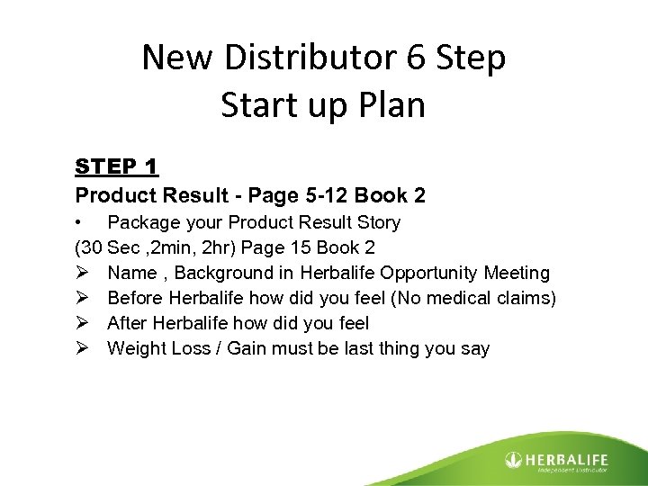 New Distributor 6 Step Start up Plan STEP 1 Product Result - Page 5