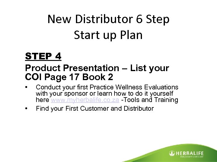 New Distributor 6 Step Start up Plan STEP 4 Product Presentation – List your