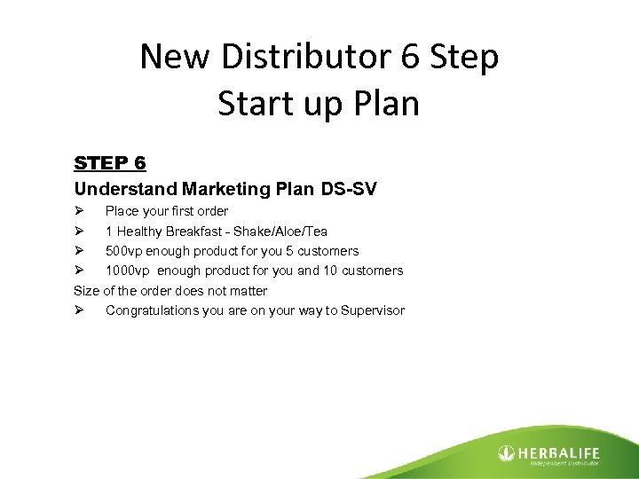 New Distributor 6 Step Start up Plan STEP 6 Understand Marketing Plan DS-SV Ø