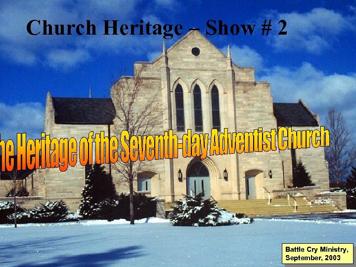 Church Heritage – Show # 2 Battle Cry Ministry, September, 2003 