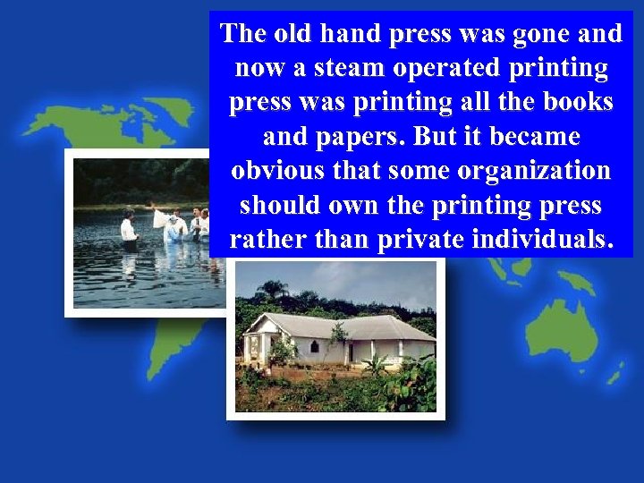 The old hand press was gone and now a steam operated printing press was