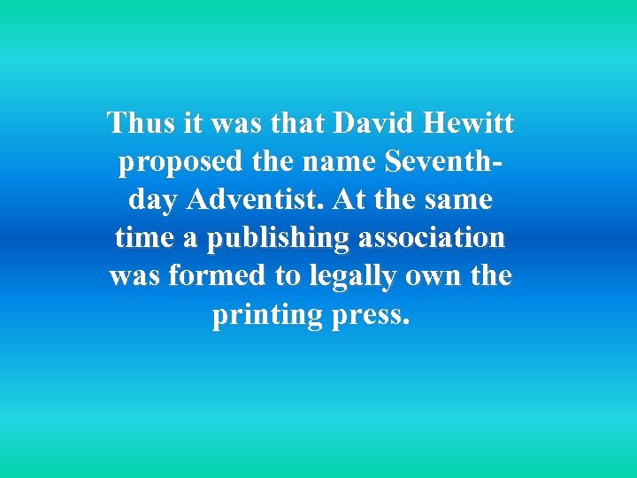 Thus it was that David Hewitt proposed the name Seventhday Adventist. At the same