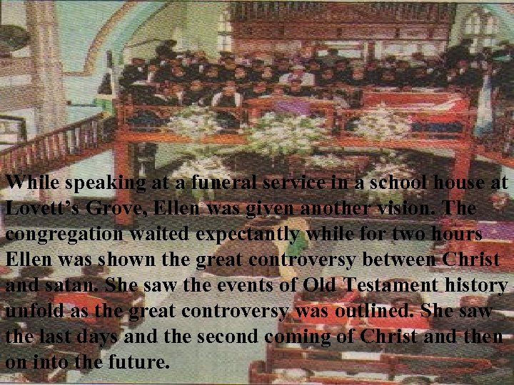 While speaking at a funeral service in a school house at Lovett’s Grove, Ellen