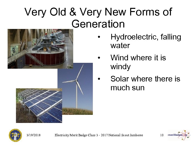 Very Old & Very New Forms of Generation • • Wind where it is