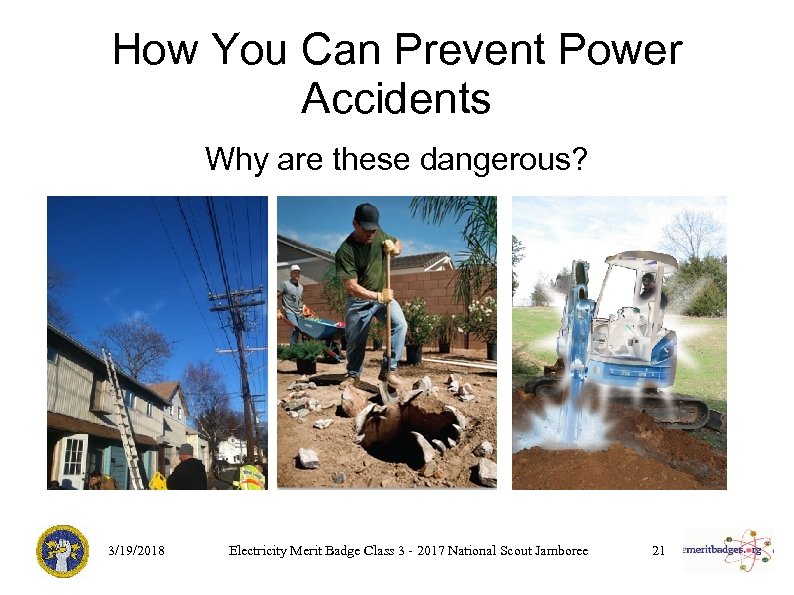 How You Can Prevent Power Accidents Why are these dangerous? 3/19/2018 Electricity Merit Badge