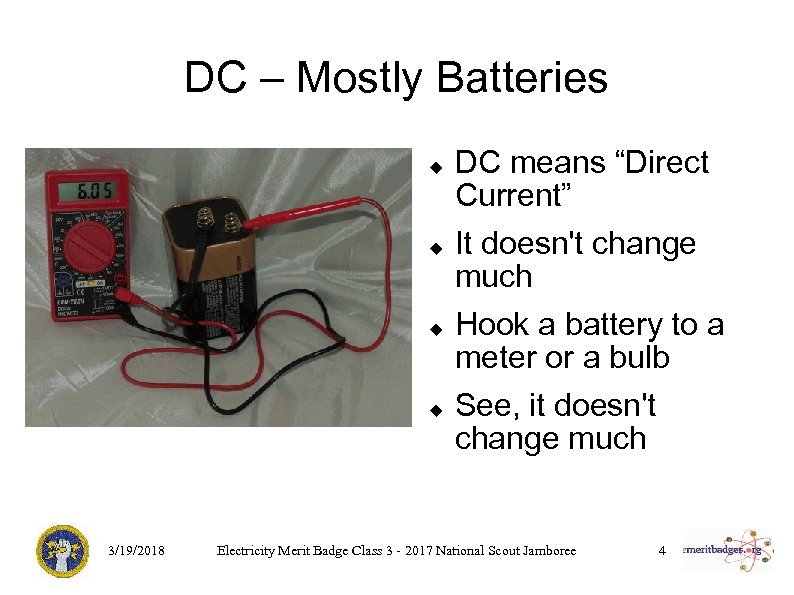 DC – Mostly Batteries 3/19/2018 DC means “Direct Current” It doesn't change much Hook
