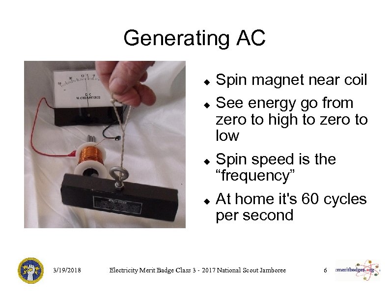 Generating AC 3/19/2018 Spin magnet near coil See energy go from zero to high