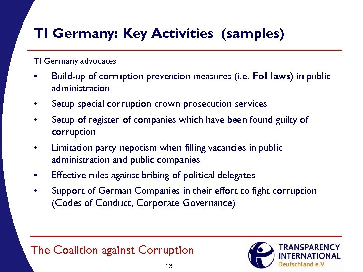 TI Germany: Key Activities (samples) TI Germany advocates • Build-up of corruption prevention measures