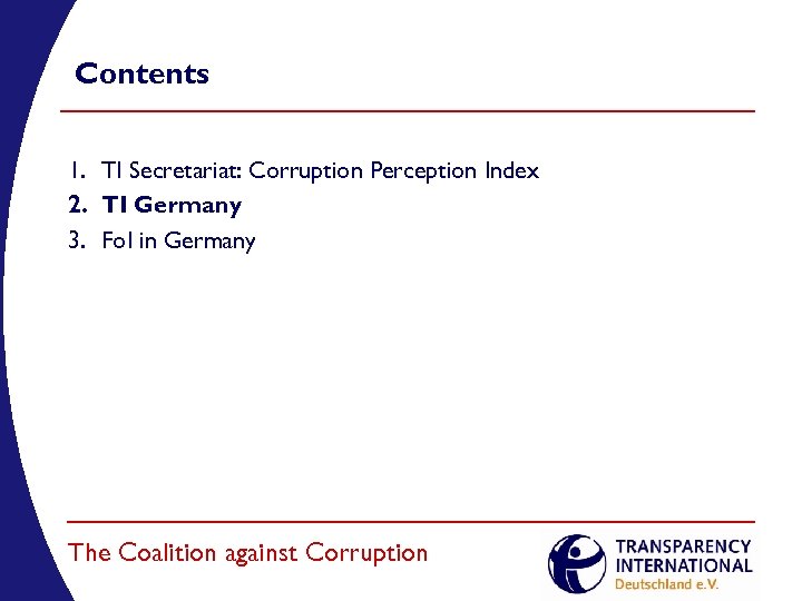 Contents 1. TI Secretariat: Corruption Perception Index 2. TI Germany 3. Fo. I in