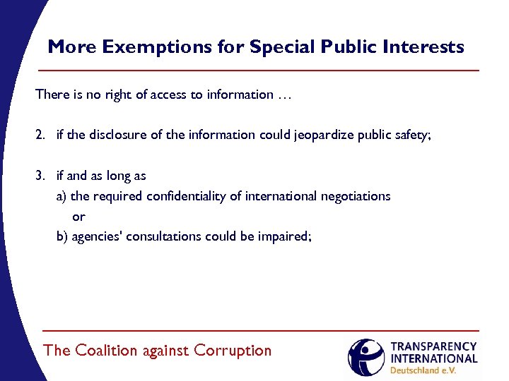 More Exemptions for Special Public Interests There is no right of access to information