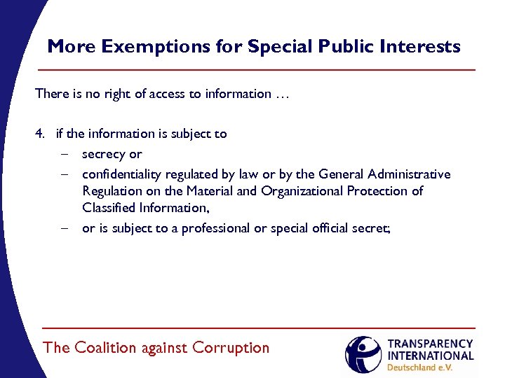 More Exemptions for Special Public Interests There is no right of access to information
