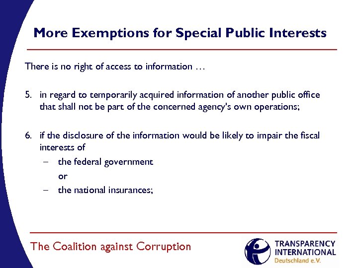 More Exemptions for Special Public Interests There is no right of access to information