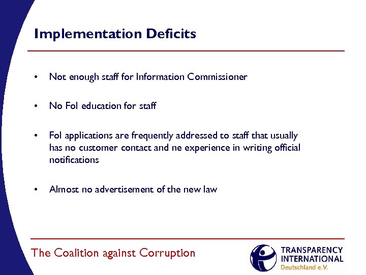 Implementation Deficits • Not enough staff for Information Commissioner • No Fo. I education