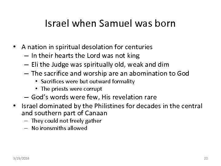 Israel when Samuel was born • A nation in spiritual desolation for centuries –