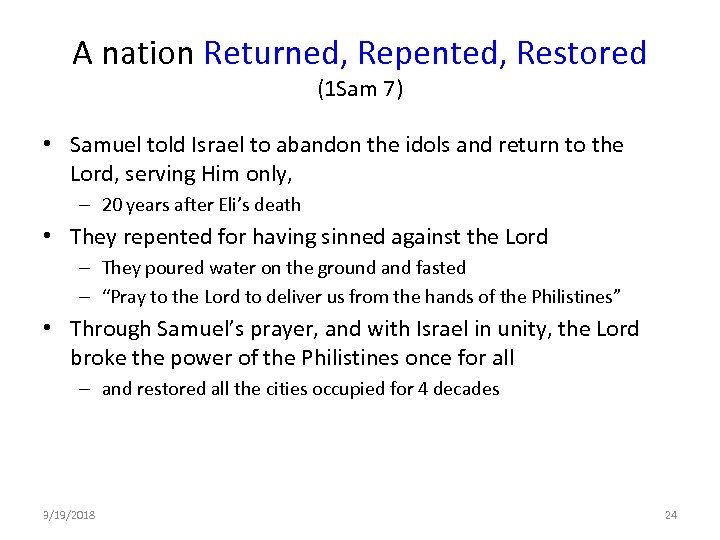 A nation Returned, Repented, Restored (1 Sam 7) • Samuel told Israel to abandon