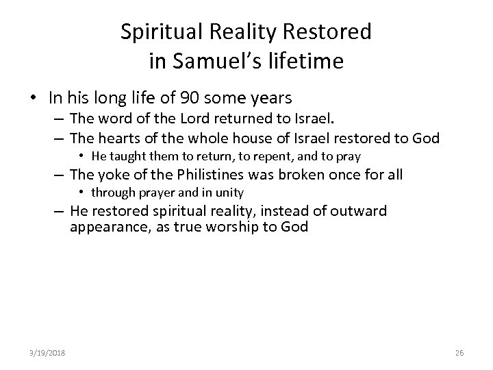 Spiritual Reality Restored in Samuel’s lifetime • In his long life of 90 some