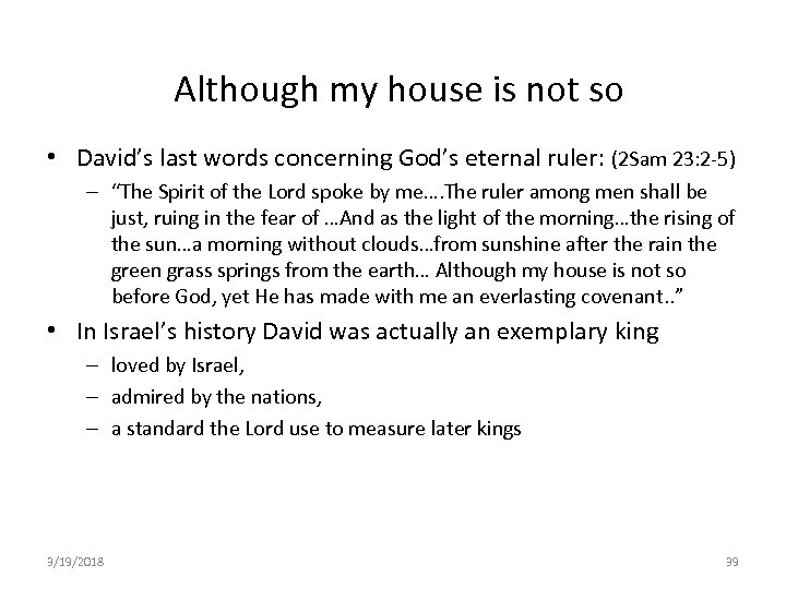 Although my house is not so • David’s last words concerning God’s eternal ruler: