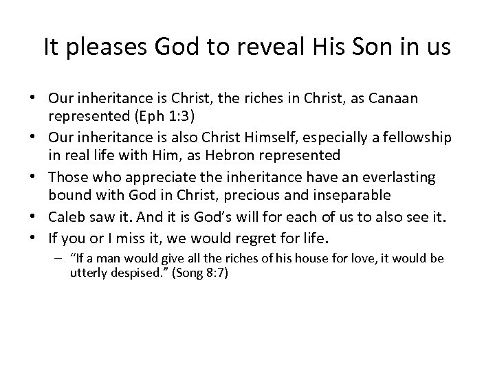 It pleases God to reveal His Son in us • Our inheritance is Christ,