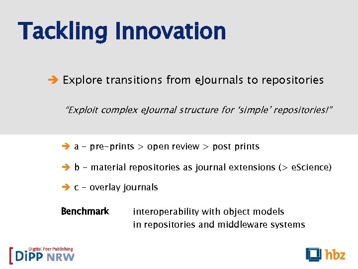 Tackling Innovation Explore transitions from e. Journals to repositories “Exploit complex e. Journal structure
