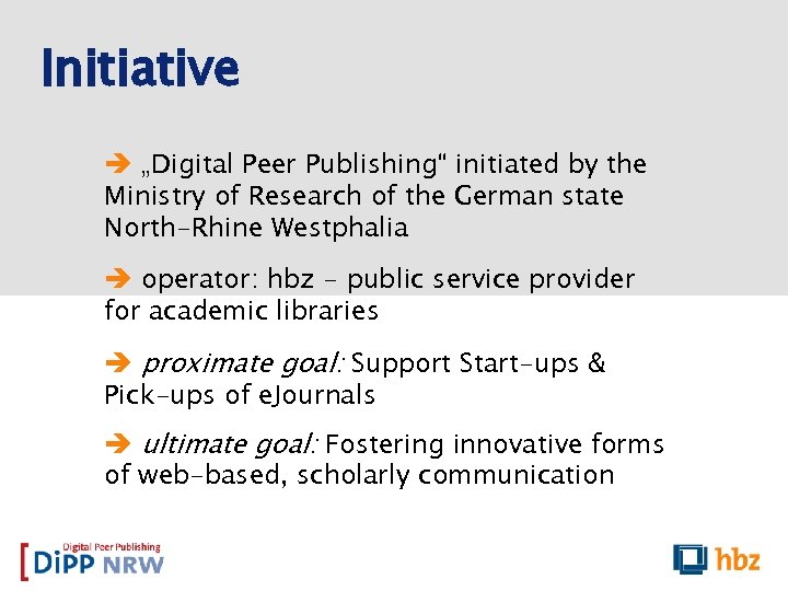 Initiative „Digital Peer Publishing“ initiated by the Ministry of Research of the German state