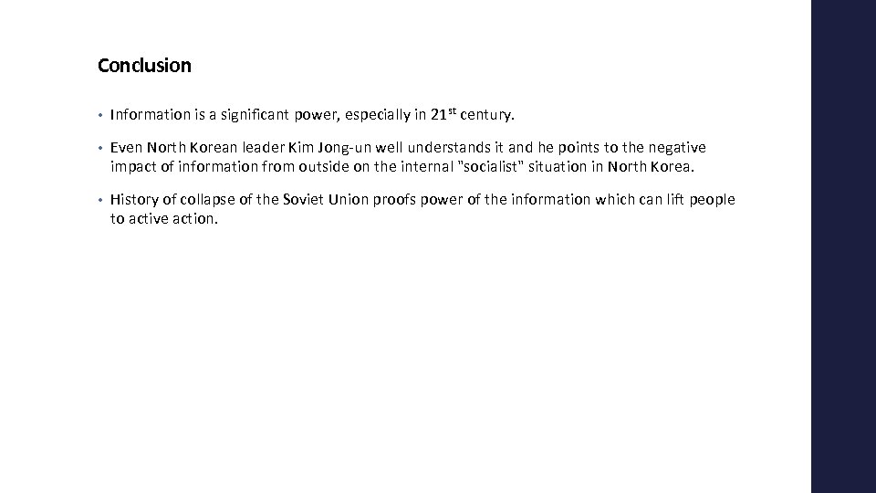 Conclusion • Information is a significant power, especially in 21 st century. • Even
