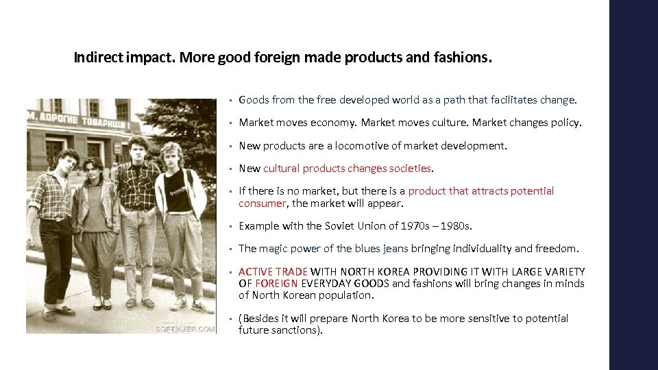 Indirect impact. More good foreign made products and fashions. • Goods from the free