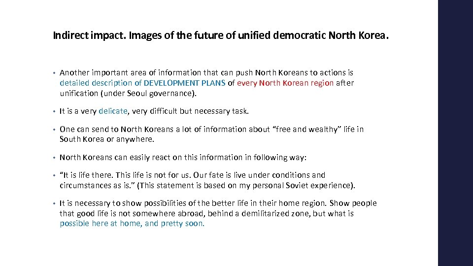 Indirect impact. Images of the future of unified democratic North Korea. • Another important