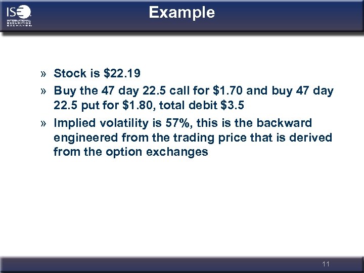 Example » Stock is $22. 19 » Buy the 47 day 22. 5 call