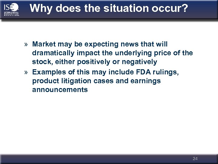 Why does the situation occur? » Market may be expecting news that will dramatically