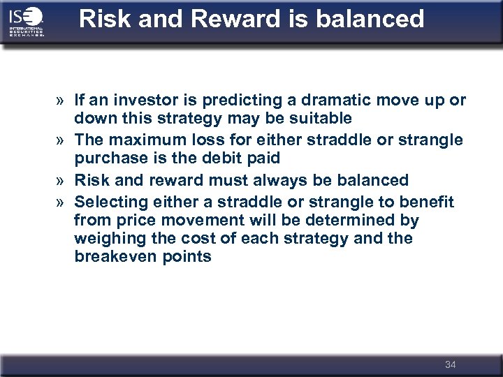 Risk and Reward is balanced » If an investor is predicting a dramatic move