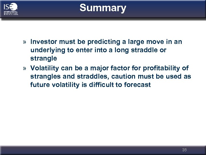 Summary » Investor must be predicting a large move in an underlying to enter